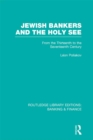 Jewish Bankers and the Holy See (RLE: Banking & Finance) : From the Thirteenth to the Seventeenth Century - eBook