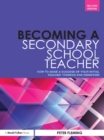 Becoming a Secondary School Teacher : How to Make a Success of your Initial Teacher Training and Induction - eBook