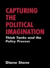 Capturing the Political Imagination : Think Tanks and the Policy Process - eBook