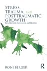 Stress, Trauma, and Posttraumatic Growth : Social Context, Environment, and Identities - eBook