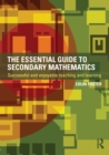 The Essential Guide to Secondary Mathematics : Successful and enjoyable teaching and learning - eBook