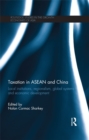 Taxation in ASEAN and China : Local Institutions, Regionalism, Global Systems and Economic Development - eBook