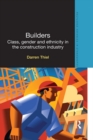 Builders : Class, Gender and Ethnicity in the Construction Industry - eBook