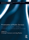 Privatization of Public Services : Impacts for Employment, Working Conditions, and Service Quality in Europe - eBook