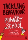 Tackling Behaviour in your Primary School : A practical handbook for teachers - eBook
