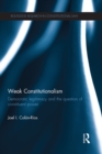 Weak Constitutionalism : Democratic Legitimacy and the Question of Constituent Power - eBook