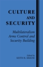 Culture and Security : Multilateralism, Arms Control and Security Building - eBook