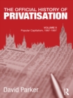 The Official History of Privatisation, Vol. II : Popular Capitalism, 1987-97 - eBook