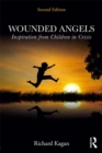 Wounded Angels : Inspiration from Children in Crisis, Second Edition - eBook