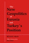 The New Geopolitics of Eurasia and Turkey's Position - eBook