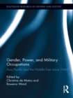 Gender, Power, and Military Occupations : Asia Pacific and the Middle East since 1945 - eBook