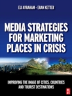 Media Strategies for Marketing Places in Crisis - eBook