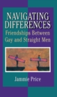 Navigating Differences : Friendships Between Gay and Straight Men - eBook