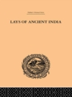 Lays of Ancient India : Selections from Indian Poetry Rendered into English Verse - eBook