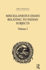 Miscellaneous Essays Relating to Indian Subjects : Volume I - eBook