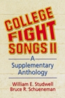 College Fight Songs II : A Supplementary Anthology - eBook