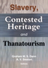Slavery, Contested Heritage, and Thanatourism - eBook