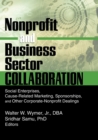 Nonprofit and Business Sector Collaboration : Social Enterprises, Cause-Related Marketing, Sponsorships, and Other Corporate-Nonprofit Dealings - eBook