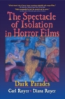 The Spectacle of Isolation in Horror Films : Dark Parades - eBook