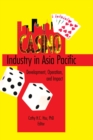 Casino Industry in Asia Pacific : Development, Operation, and Impact - eBook