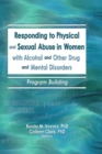 Responding to Physical and Sexual Abuse in Women with Alcohol and Other Drug and Mental Disorders : Program Building - eBook