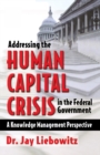 Addressing the Human Capital Crisis in the Federal Government - eBook