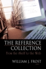The Reference Collection : From the Shelf to the Web - eBook