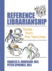 Reference Librarianship : Notes from the Trenches - eBook