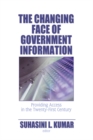 The Changing Face of Government Information : Providing Access in the Twenty-First Century - eBook