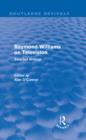 Raymond Williams on Television (Routledge Revivals) : Selected Writings - eBook