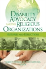 Disability Advocacy Among Religious Organizations : Histories and Reflections - eBook