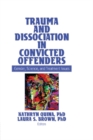 Trauma and Dissociation in Convicted Offenders : Gender, Science, and Treatment Issues - eBook