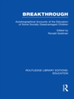 Breakthrough (RLE Edu M) : Autobiographical Accounts of the Education of Some Socially Disadvantaged Children - eBook