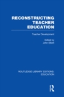 Reconstructing Teacher Education (RLE Edu N) - eBook