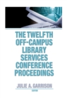 The Twelfth Off-Campus Library Services Conference Proceedings - eBook