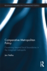 Comparative Metropolitan Policy : Governing Beyond Local Boundaries in the Imagined Metropolis - eBook