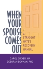 When Your Spouse Comes Out : A Straight Mate's Recovery Manual - eBook