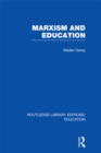 Marxism and Education (RLE Edu L) : A Study of Phenomenological and Marxist Approaches to Education - eBook