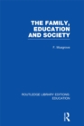The Family, Education and Society (RLE Edu L Sociology of Education) - eBook