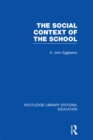 The Social Context of the School (RLE Edu L) - eBook