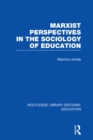 Marxist Perspectives in the Sociology of Education (RLE Edu L Sociology of Education) - eBook