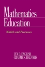 Mathematics Education : Models and Processes - eBook