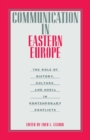 Communication in Eastern Europe : The Role of History, Culture, and Media in Contemporary Conflicts - eBook
