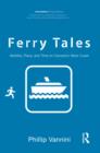 Ferry Tales : Mobility, Place, and Time on Canada's West Coast - eBook