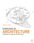 Exercises in Architecture : Learning to Think as an Architect - eBook