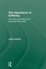 The Importance of Suffering : The Value and Meaning of Emotional Discontent - eBook