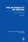 The Rationality of Feeling (RLE Edu K) : Learning From the Arts - eBook
