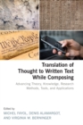 Translation of Thought to Written Text While Composing : Advancing Theory, Knowledge, Research Methods, Tools, and Applications - eBook