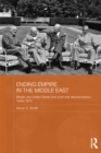 Ending Empire in the Middle East : Britain, the United States and Post-war Decolonization, 1945-1973 - eBook