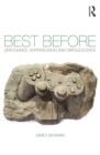 Best Before : Videogames, Supersession and Obsolescence - eBook